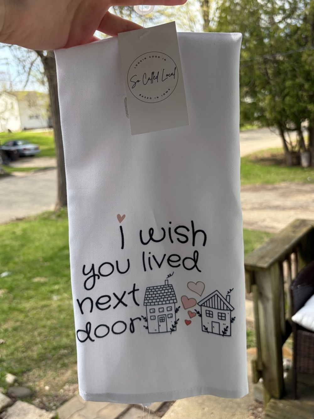 "I Wish You Lived Next Door" Decorative Tea Towel 🏡❤️